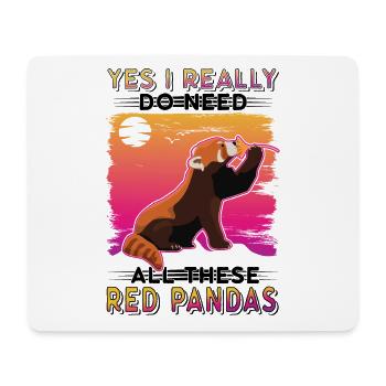 Yes I really do need all these Red Pandas - Mousepad (Querformat) - Weiß - Vorne