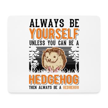 Always be yourself Hedgehog Igel - Mousepad (Querformat) - Weiß - Vorne