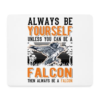 Always be yourself Falcon Falknerei Falke - Mouse Pad (horizontal) - white - Front