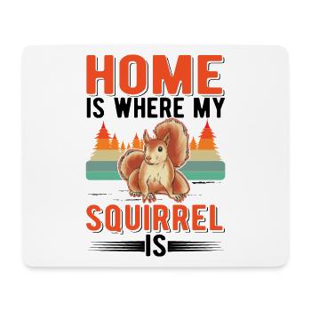 Home is where my squirrel is - Mouse Pad (horizontal) - white - Front