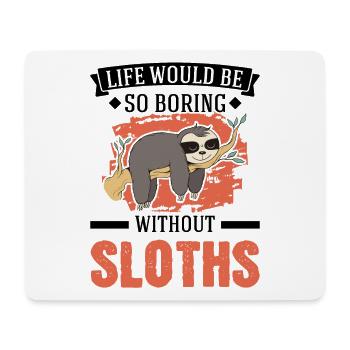 Life would be so boring without Sloth's Sloth - Mouse Pad (horizontal) - white - Front