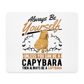 Always be yourself Capybara Wasserschwein - Mouse Pad (horizontal) - white - Front