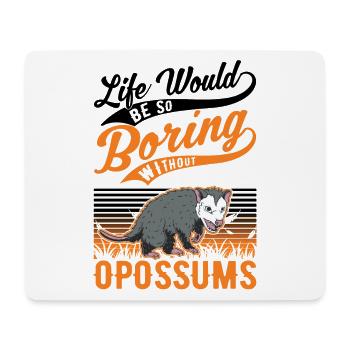 La vie serait si ennuyeuse sans Opossums - Tapis de souris (format paysage) - blanc - Devant