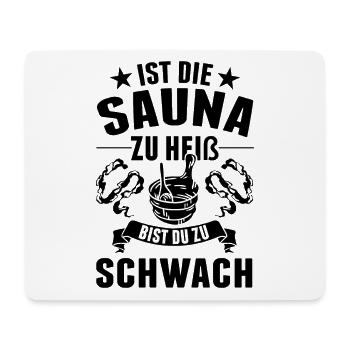 Ist die Sauna zu heiß bist du zu schwach - Mousepad (Querformat) - Weiß - Vorne