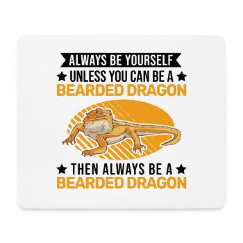 Always be yourself Bearded Dragon Bartagame Pogona - Mouse Pad (horizontal) - white - Front