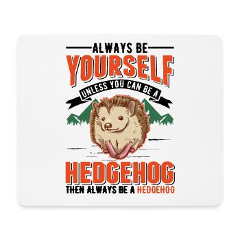 Always be yourself Hedgehog Igel - Mousepad (Querformat) - Weiß - Vorne