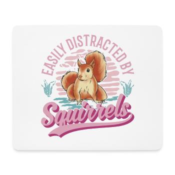 Easily distracted by Squirrels Eichhörnchen - Mousepad (Querformat) - Weiß - Vorne