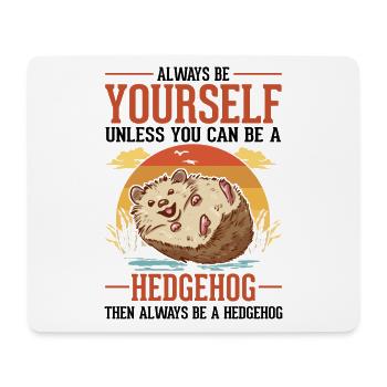 Always be yourself Hedgehog Igel - Mousepad (Querformat) - Weiß - Vorne