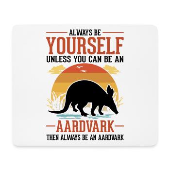 Always be yourself Aardvark Erdferkel - Mousepad (Querformat) - Weiß - Vorne