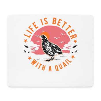 Das Leben ist besser mit einer Wachtel - Mousepad (Querformat) - Weiß - Vorne