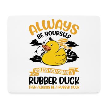 Always be yourself Rubber Duck Gummiente - Mousepad (Querformat) - Weiß - Vorne