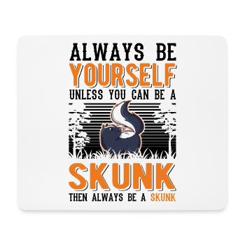 Always be yourself Skunk Stinkntier - Mousepad (Querformat) - Weiß - Vorne