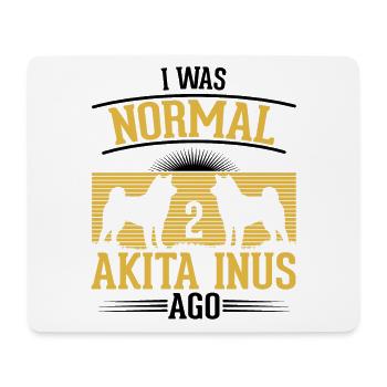 I was normal 2 Akita Inus ago - Mousepad (Querformat) - Weiß - Vorne