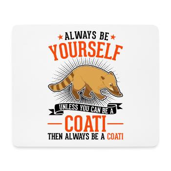 Always be yourself Coati Nasenbär - Mouse Pad (horizontal) - white - Front