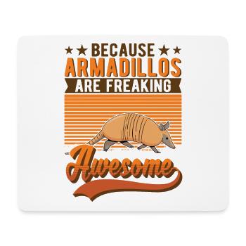 Because Armadillos are freaking awesome Gürteltier - Mouse Pad (horizontal) - white - Front