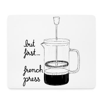 But first... french press - Mousepad (Querformat) - Weiß - Vorne