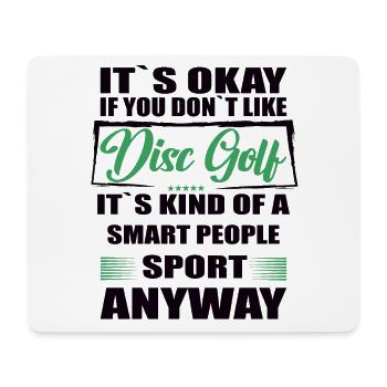 It's Okay If You Don't Like disc golf - Mousepad (Querformat) - Weiß - Vorne