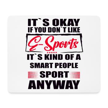 It's Okay If You Don't Like e sports gaming - Mouse Pad (horizontal) - white - Front