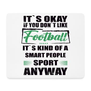 It's Okay If You Don't Like football - Mousepad (Querformat) - Weiß - Vorne