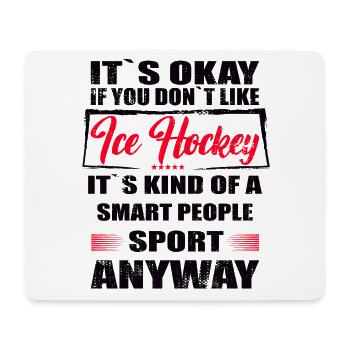 Ce n’est pas grave si vous n’aimez pas le hockey sur glace - Tapis de souris (format paysage) - blanc - Devant