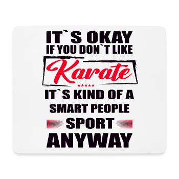 It's Okay If You Don't Like karate - Mousepad (Querformat) - Weiß - Vorne