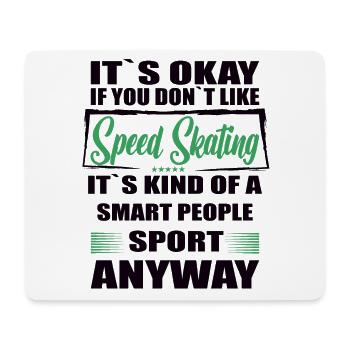 It's Okay If You Don't Like speed skating - Mousepad (Querformat) - Weiß - Vorne