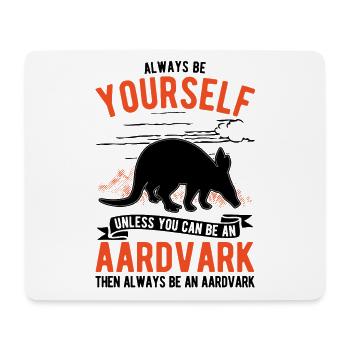 Always be yourself Aardvark Erdferkel - Mouse Pad (horizontal) - white - Front