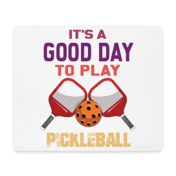 It's a Good Day to Play Pickleball - Mouse Pad (horizontal) - white - Front