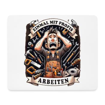 Handwerker Einmal Mit Profis Arbeiten - Mousepad (Querformat) - Weiß - Vorne