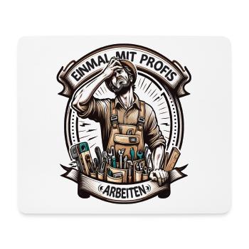 Handwerker Einmal Mit Profis Arbeiten - Mousepad (Querformat) - Weiß - Vorne