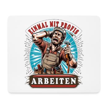 Handwerker Einmal Mit Profis Arbeiten - Mousepad (Querformat) - Weiß - Vorne