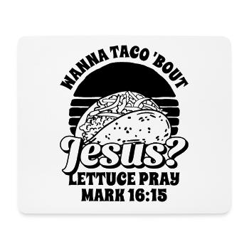 Drôle de dicton Je veux Taco Bout Jésus Laitue Prier - Tapis de souris (format paysage) - blanc - Devant