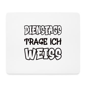 Dienstags trage ich weiss Spruch Farbe weiss - Mousepad (Querformat) - Weiß - Vorne