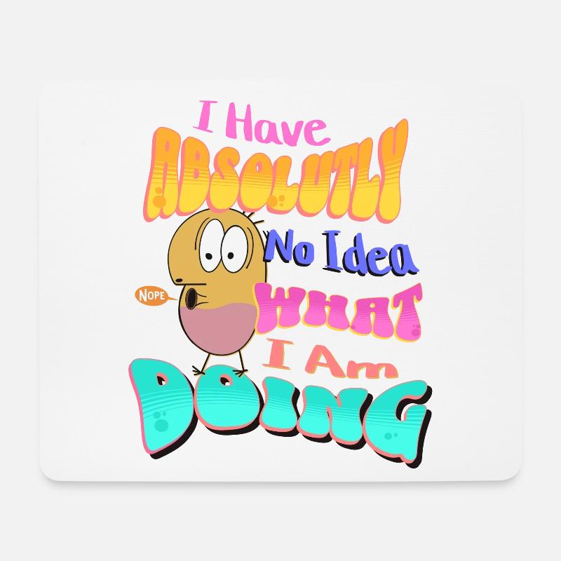 I Have absolutely no idea what I'm doing - Mousepad (Querformat) - Weiß