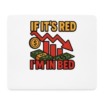 Wenn es rot ist, bin ich im Bett Geld Meme, lustig investieren - Mousepad (Querformat) - Weiß - Vorne