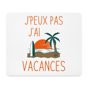 J'peux pas j'ai vacances - Tapis de souris (format paysage) - blanc - Devant