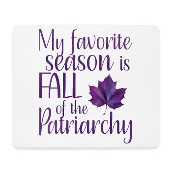 My favorite season is Fall of the Patriarchy purple - Mouse Pad (horizontal) - white - Front