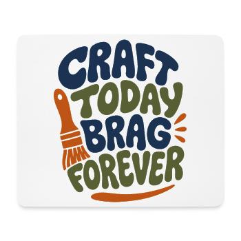 Craft Today Brag Forever - Mouse Pad (horizontal) - white - Front