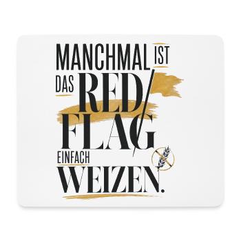 Manchmal ist das Red Flag einfach Weizen - Mousepad (Querformat) - Weiß - Vorne