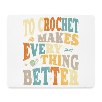 To Crochet makes everything better - Mousepad (Querformat) - Weiß - Vorne