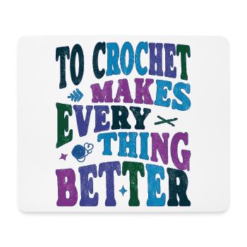 To Crochet makes everything better - Mousepad (Querformat) - Weiß - Vorne