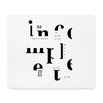 incomple ... - Mouse Pad (horizontal) - white - Front