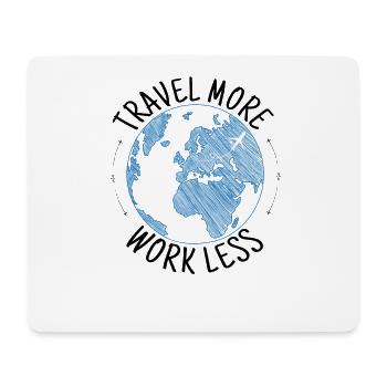 Travel more work less - Cup & more for travelers - Mouse Pad (horizontal) - white - Front
