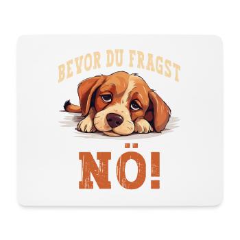 Bevor Du Fragst Nö Nein Hund Lustig Spruch Humor - Mousepad (Querformat) - Weiß - Vorne