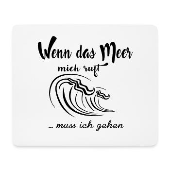 Wenn das Meer mich ruft ... muß ich gehen - Mousepad (Querformat) - Weiß - Vorne