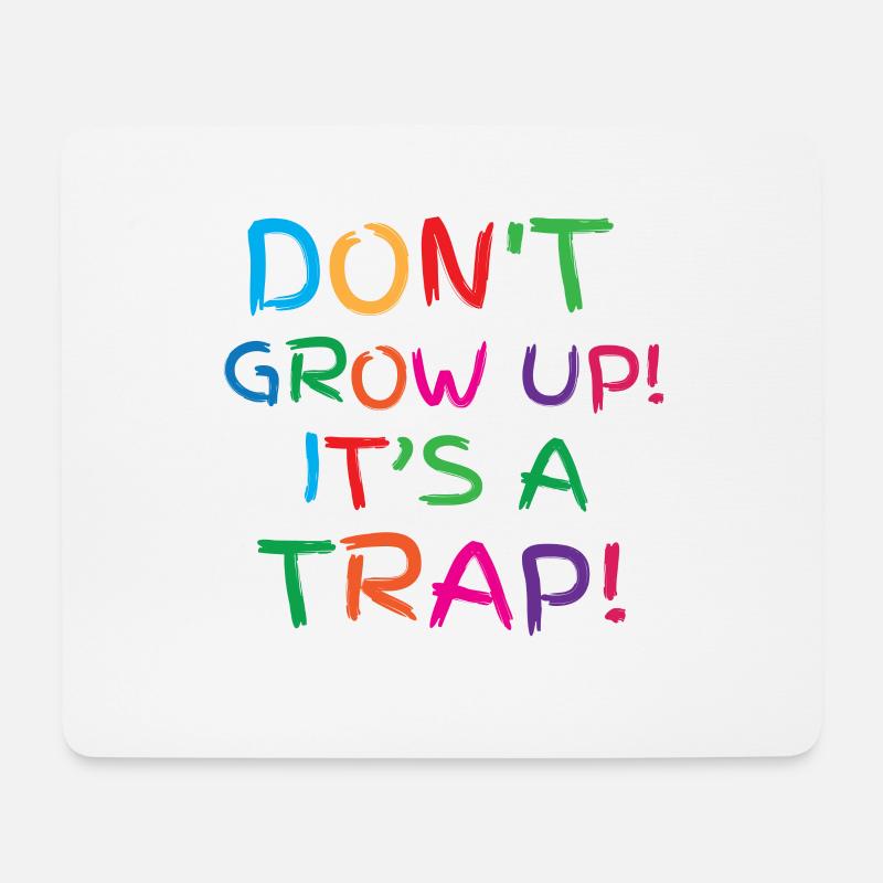 Wachsen Sie nicht auf! Es ist eine Falle! - Mousepad (Querformat) - Weiß