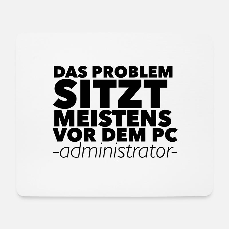 Das Problem sitzt meistens vor dem PC -Admin - Mousepad (Querformat) - Weiß