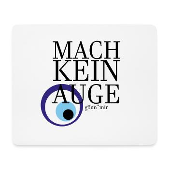 Mach kein Auge - Mousepad (Querformat) - Weiß - Vorne