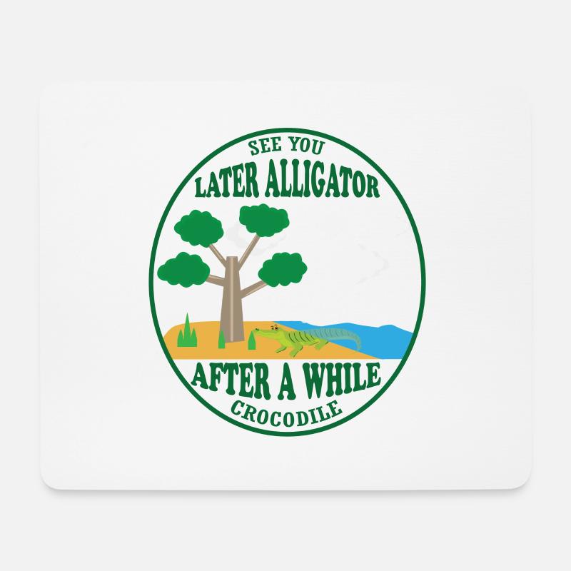 See you Later Alligator After a While Crocodile - Mousepad (Querformat) - Weiß