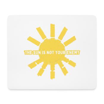 Sonne - The Sun is not your Enemy - Sonnenschein - Mousepad (Querformat) - Weiß - Vorne